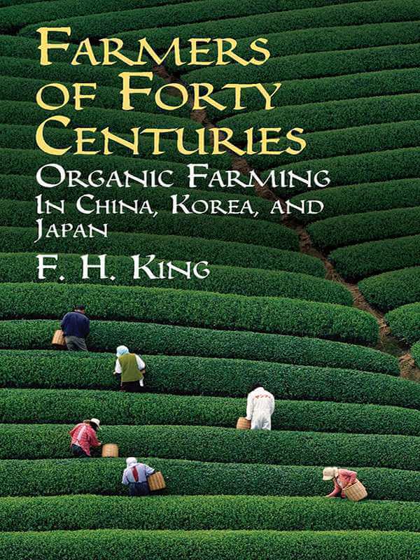 20201119 Farmers of Forty Centuries Permanent Agriculture in China Korea and Japan